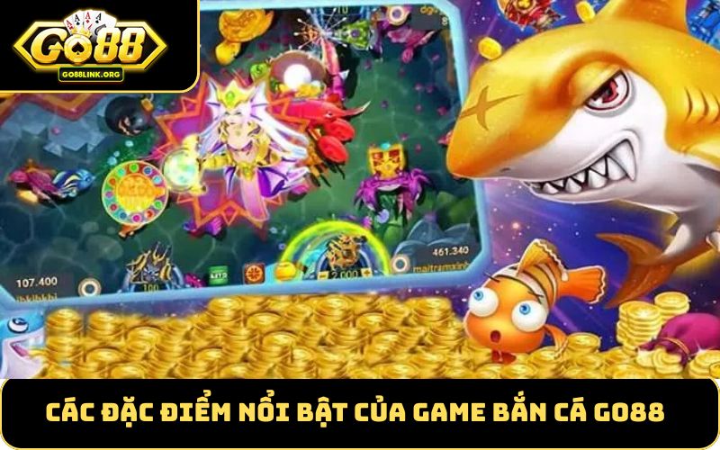 Các đặc điểm nổi bật của game bắn cá GO88