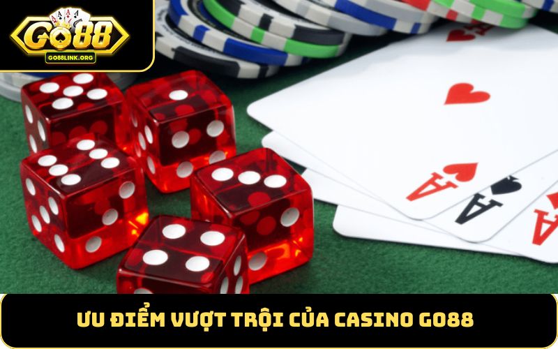 Ưu Điểm Vượt Trội Của Casino GO88