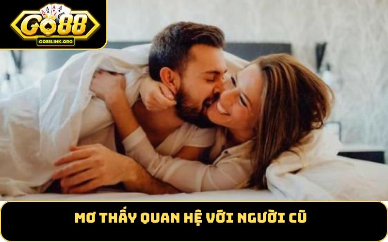 Mơ Thấy Quan Hệ Với Người Cũ