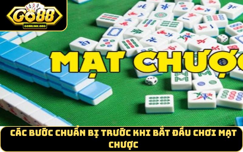 Các Bước Chuẩn Bị Trước Khi Bắt Đầu Chơi Mạt Chược
