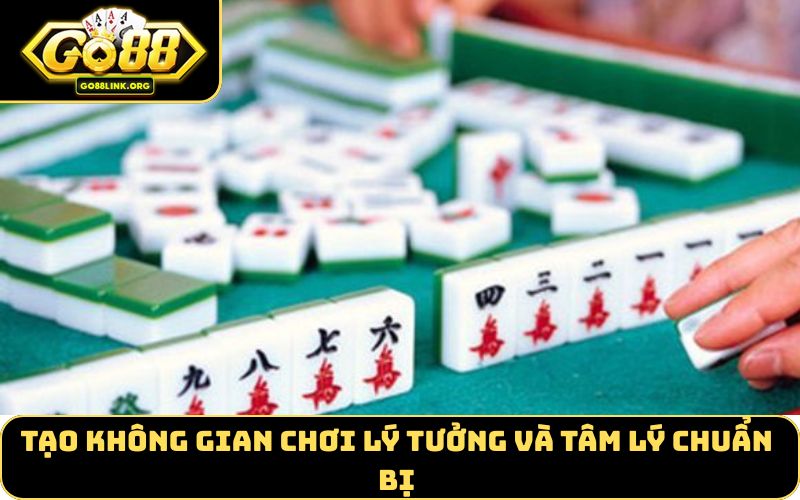 Tạo không gian chơi lý tưởng và tâm lý chuẩn bị
