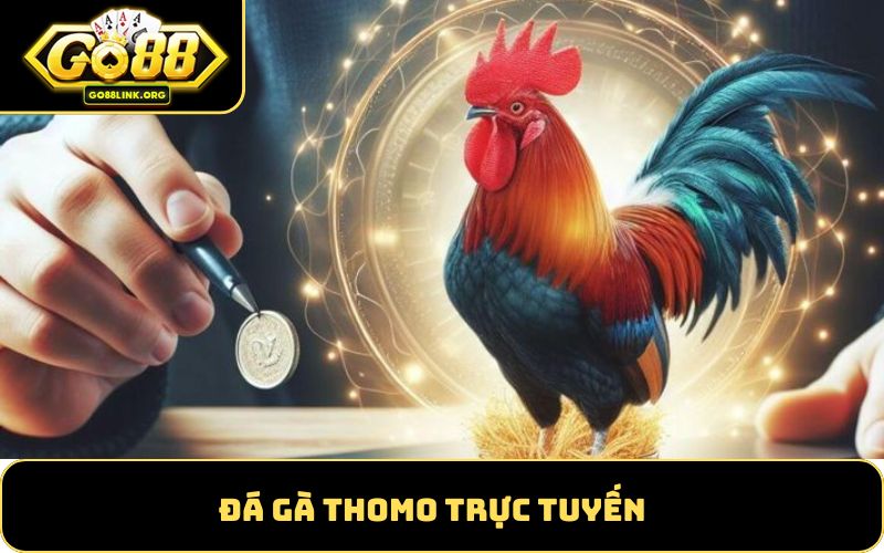 Đá Gà Thomo Trực Tuyến