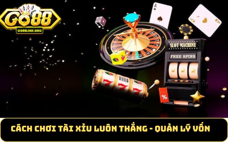 Cách chơi tài xỉu luôn thắng - Quản lý vốn 