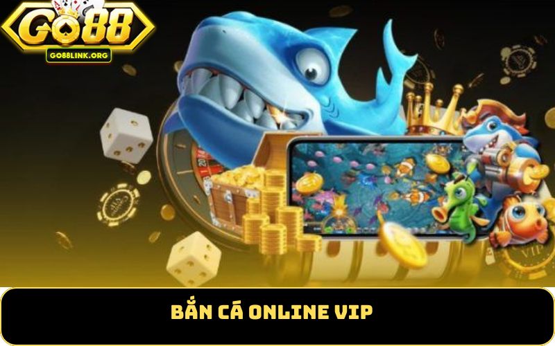 Bắn cá online vip