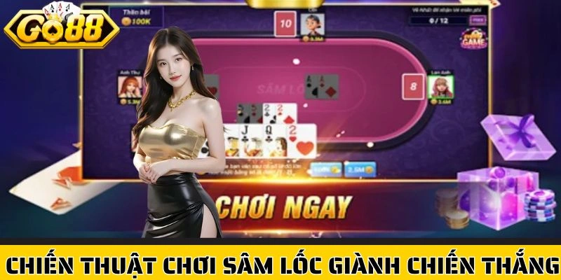 Chiến thuật chơi Sâm Lốc giành chiến thắng