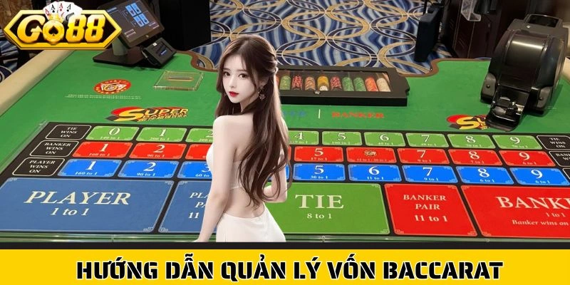 Hướng dẫn quản lý vốn Baccarat