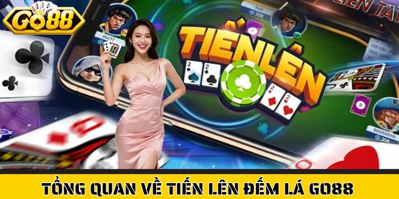 Tổng quan về Tiến Lên Đếm Lá Go88