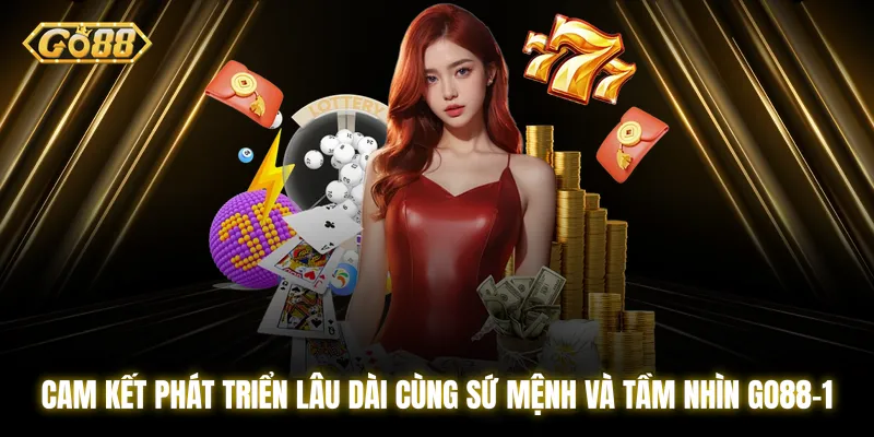 Cam kết phát triển lâu dài cùng sứ mệnh và tầm nhìn Go88