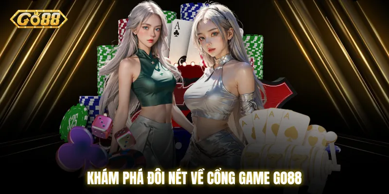 Khám phá đôi nét về cổng game Go88